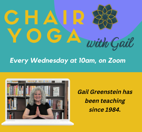 Chair Yoga with Gail. Gail Greenstein has been teaching Yoga since 1984. This class meets every Wednesday at 10am, on Zoom. 