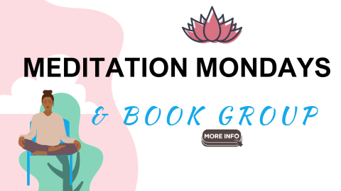 Meditation Mondays and Book Group