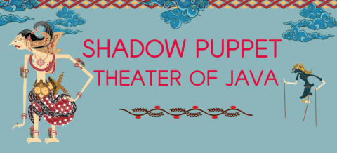 6pm lecture/demo 7pm performance Skilled performers will bring traditional Javanese tales to life through beautifully crafted puppets, music and stories told through the intricate art of shadow play. Recommended for ages 8 to adult, the performance will feature the renowned Indonesian dhalang (puppeteer).