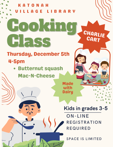 Katonah Village Library Cooking Class Thursday December 5th, 4-5 PM. Butternut squash mac-n-cheese. Made with dairy. For Kids in grades 3-5. On-line registration required. Space is limited.