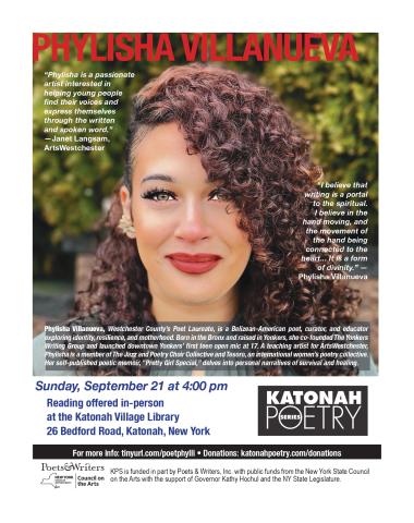 Phylisha Villanueva, Westchester County’s Poet Laureate, is a Belizean-American poet, curator, and educator exploring identity, resilience, and motherhood. Born in the Bronx and raised in Yonkers, she co-founded The Yonkers Writing Group and launched downtown Yonkers’ first teen open mic at 17. A teaching artist for ArtsWestchester, Phylisha is a member of The Jazz and Poetry Choir Collective and Tesoro, an international women’s poetry collective. Her self-published poetic memoir, “Prett