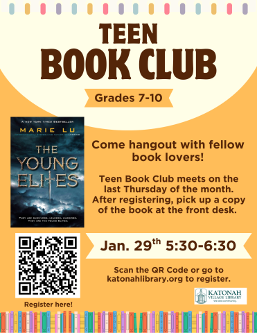 Teen Book Club for grades 7-10. Come hangout with fellow book lovers! Teen Book Club meets on the last Thursday of the month. After registering, pick up a copy of the book at the front desk.  January 29th from 5:30-6:30. Scan the QR Code Registration required at katonahlibrary.org.